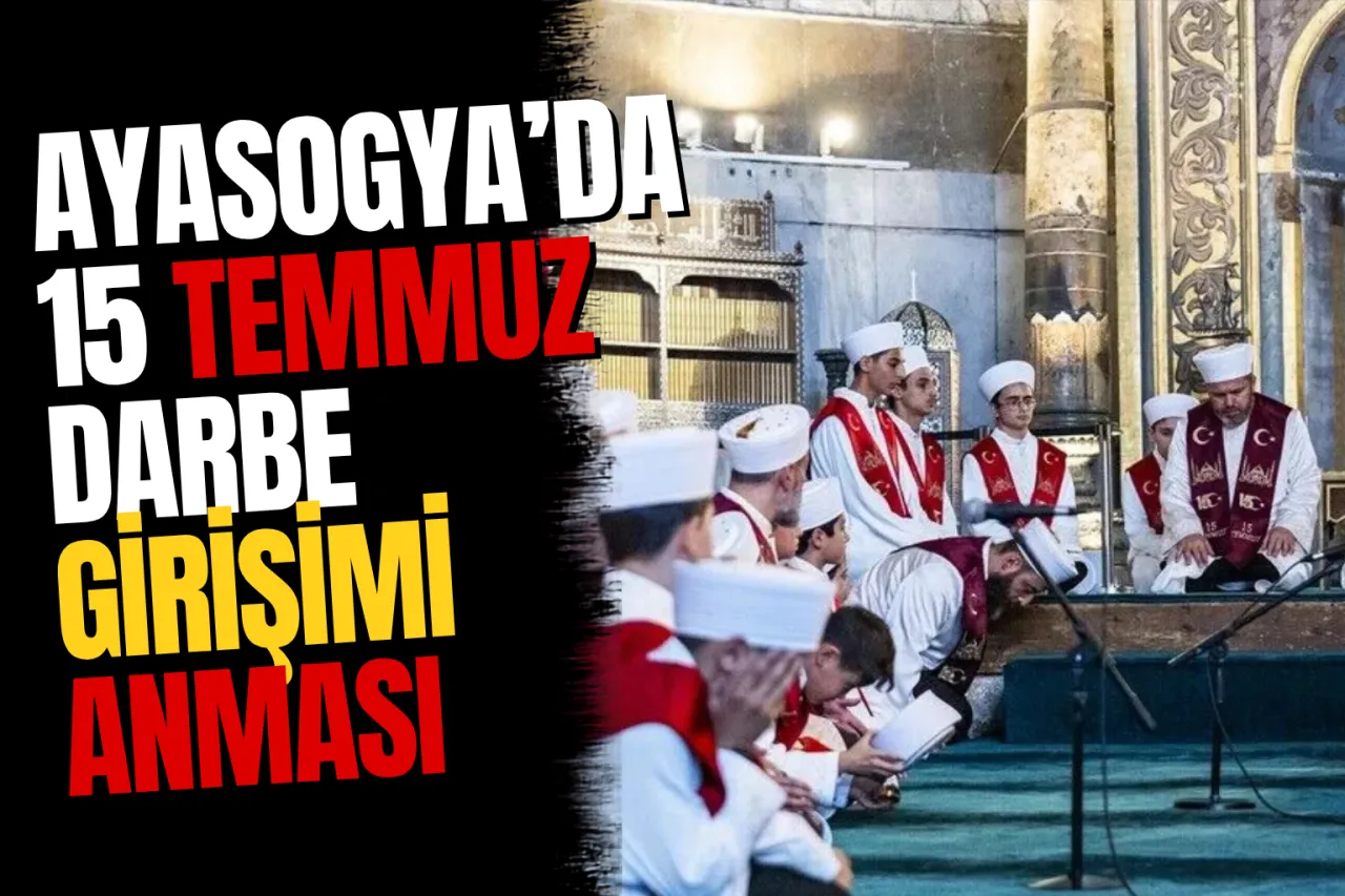 Ayasofya'da 15 Temmuz Anması: 253 Hafızdan 253 Hatim Duası Yapıldı