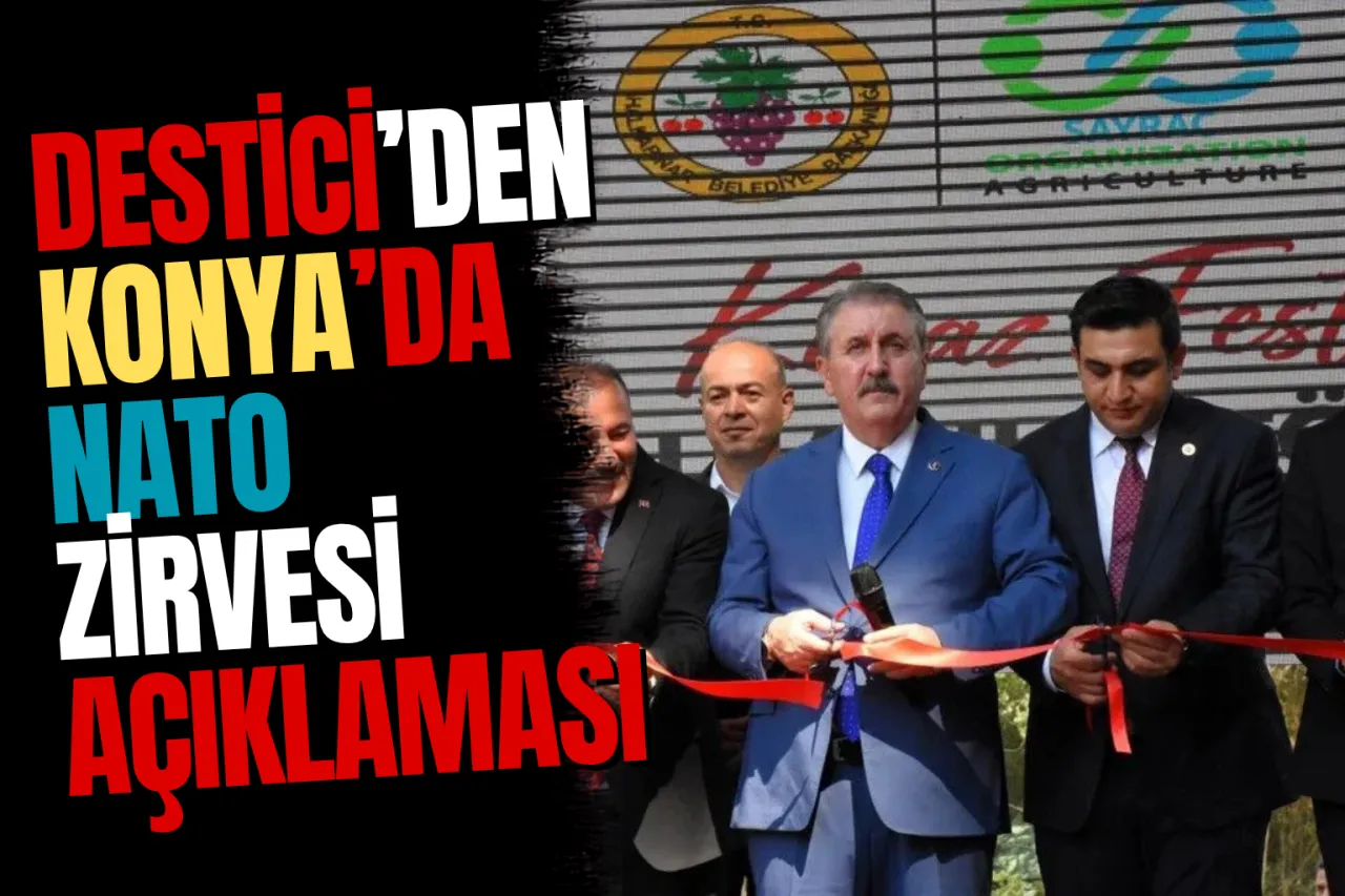BBP Lideri Mustafa Destici'den Konya'da NATO Zirvesi ve İnanç Tartışmaları Açıklaması