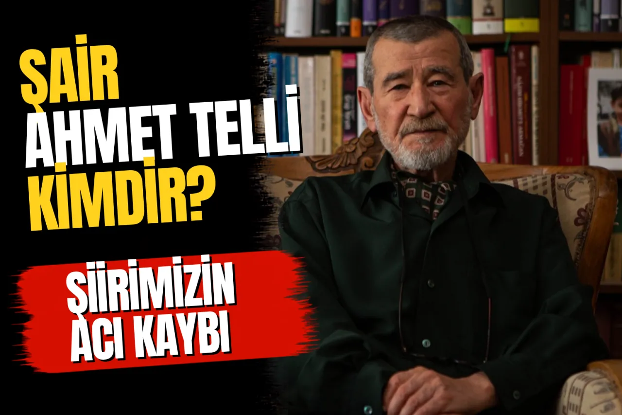 Ahmet Telli Kimdir? Hayatı, Eserleri, Şiirleri ve Edebiyat Yaşamı