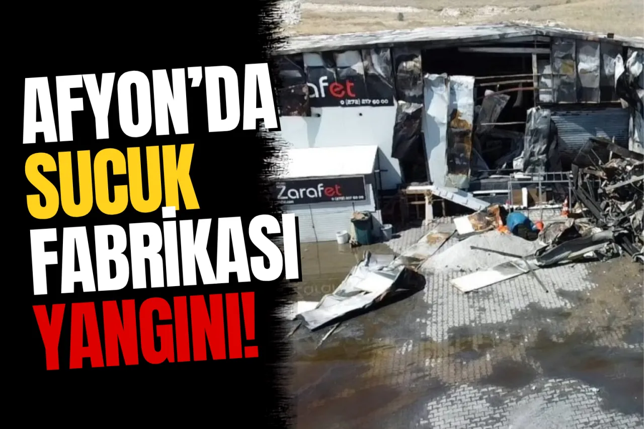 Afyonkarahisar'da Korkutan Gece! Ünlü Sucuk Fabrikası Küle Döndü!