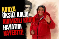 Konya Sokakları Öksüz Kaldı! Şehrin Simgesi "Kırmızılı Kadın" Hayatını Kaybetti...