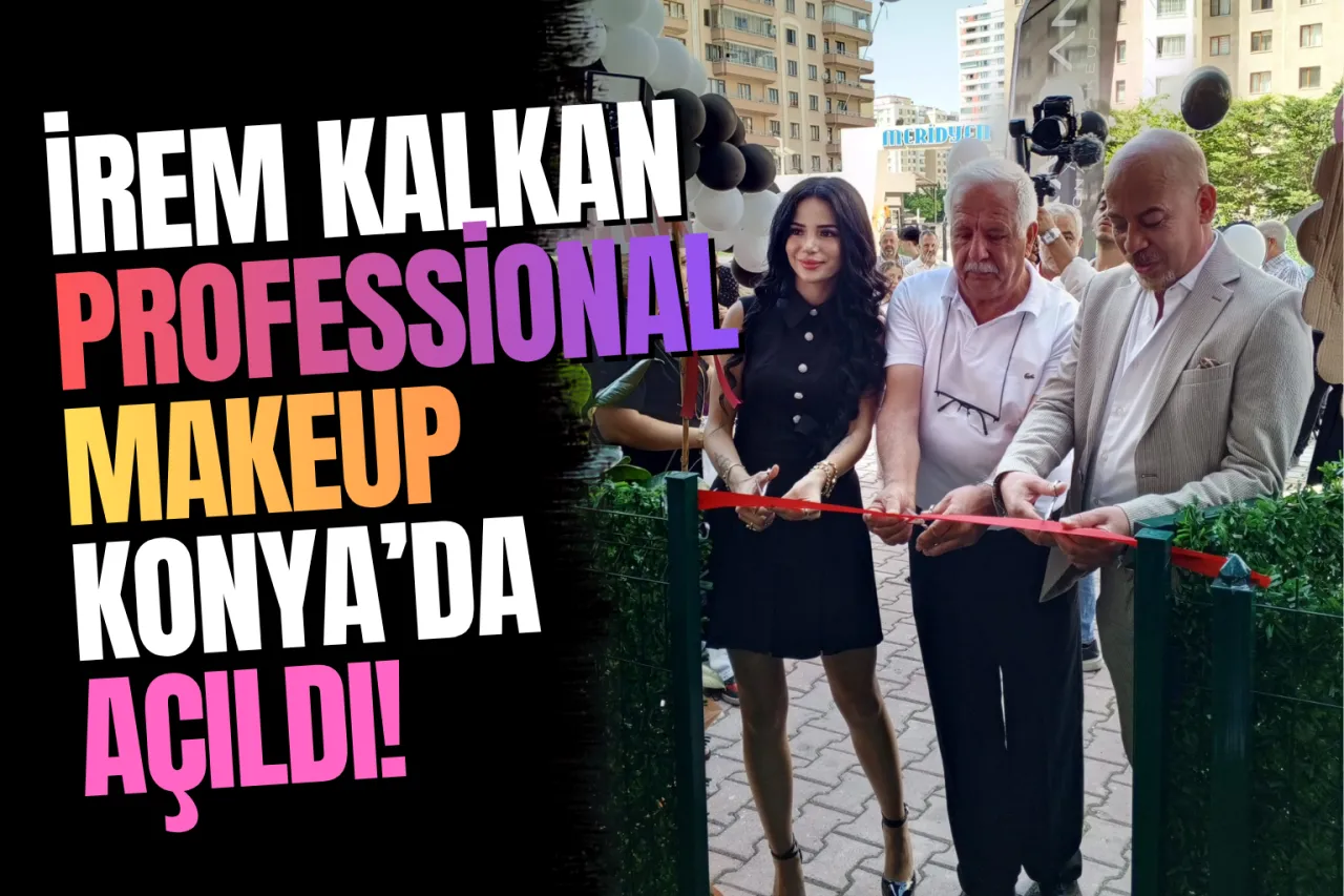 Güzelliğe Profesyonel Dokunuş! İrem Kalkan Professional Makeup Kapılarını Açtı...