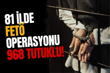 81 İlde Dev FETÖ Operasyonu: 968 Şüpheli Hakkında İşlem Başlatıldı