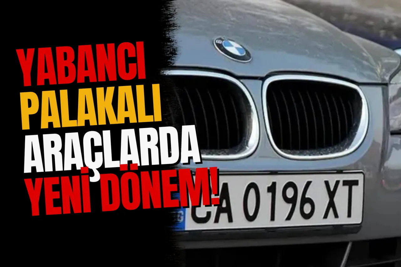 Yabancı Plakalı Araç Kullanımında Yeni Dönem: Gurbetçilere Büyük Kolaylık