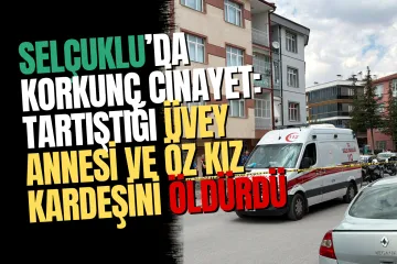Konya'da Kan Donduran Çifte Cinayet! Üvey Annesi ve Öz Kardeşinin Boğazını Kesti