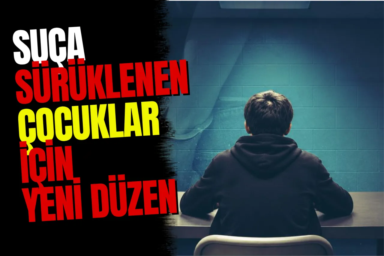 Çocuk Adaletinde Devrim Gibi Değişiklikler! Cezalar Artıyor, Ailelere Sorumluluk Yükleniyor...