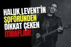Haluk Levent'in Eski Şoförü İlker Çetin'den İtiraf: "Para Transferlerini Bizim Hesaplarımızdan Yapıyordu"