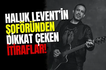 Haluk Levent'in Eski Şoförü İlker Çetin'den İtiraf: "Para Transferlerini Bizim Hesaplarımızdan Yapıyordu"