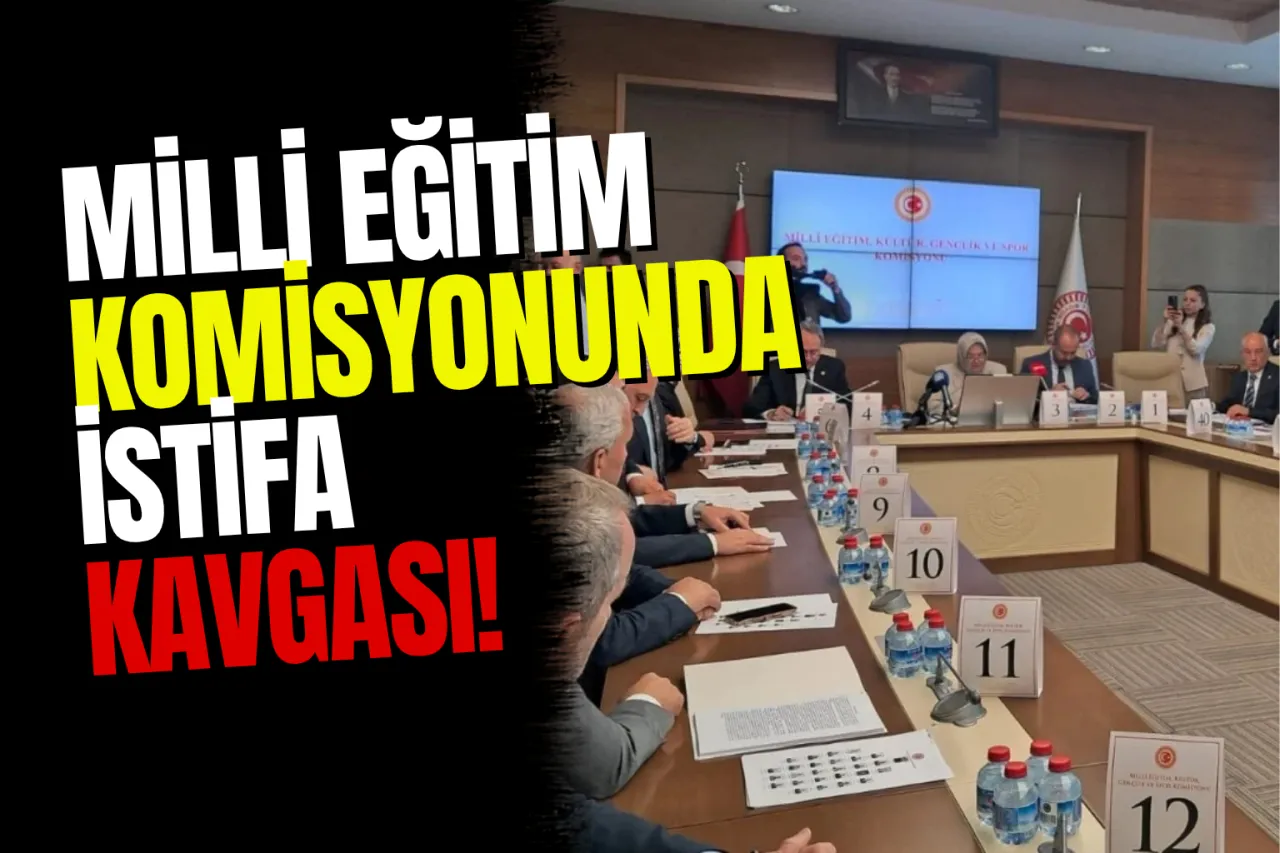 TBMM Milli Eğitim Komisyonu'nda "İçtüzük" ve "İstifa" Kavgası!