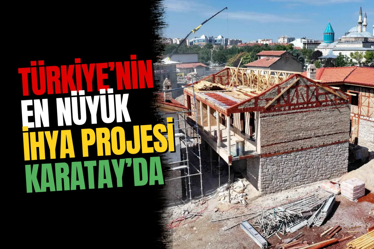Türkiye'nin En Büyük İhya Projesi Konya'da! Mevlana'nın Çevresi Baştan Aşağı Değişiyor