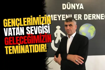 Dünya Görmeyenler Derneği Başkanı Şahin'den 15 Temmuz Mesajı