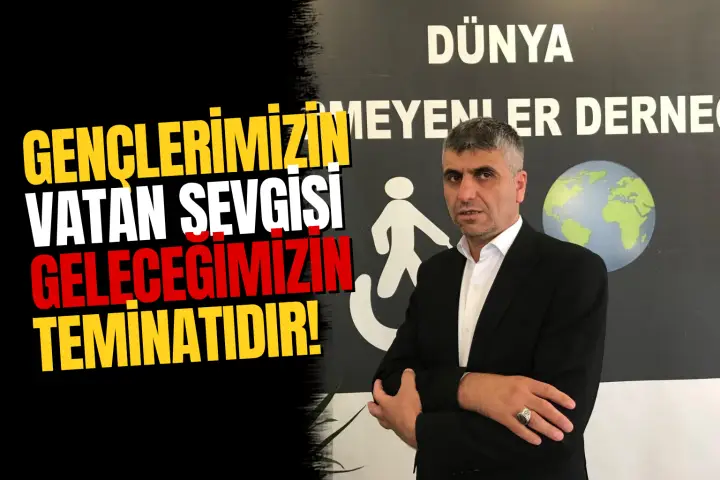 Dünya Görmeyenler Derneği Başkanı Şahin'den 15 Temmuz Mesajı
