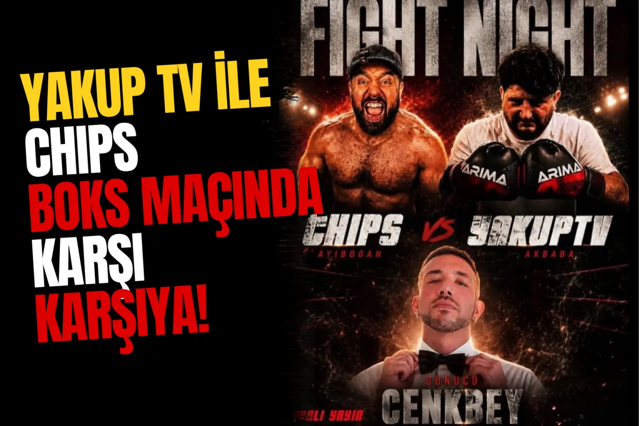 YakupTV ile Chips Boks Maçında Karşılaşacak: Tarih ve Yer Belli Oldu