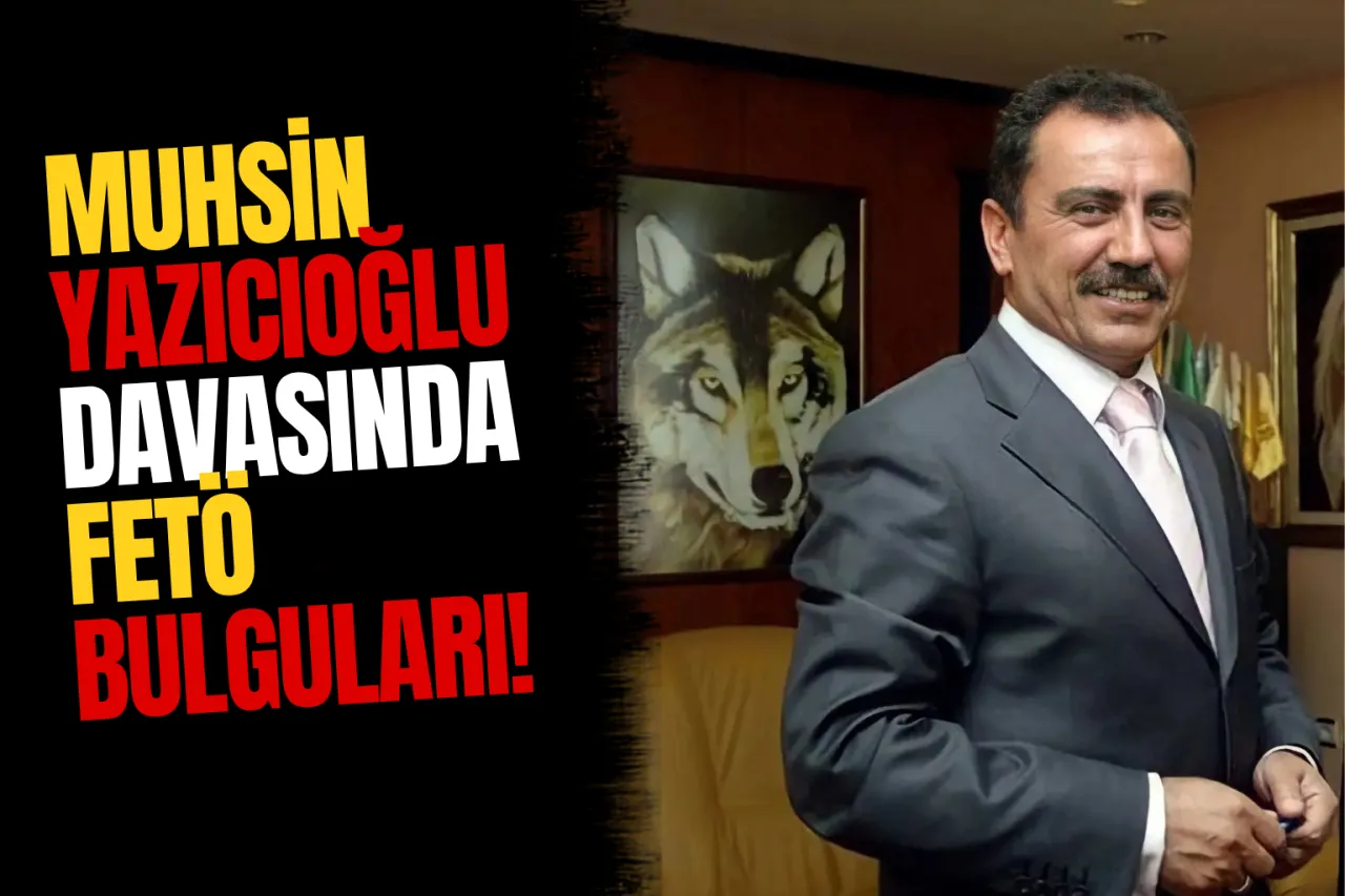 Muhsin Yazıcıoğlu Soruşturmasında Yeni Deliller: FETÖ Bağlantıları Mercek Altında