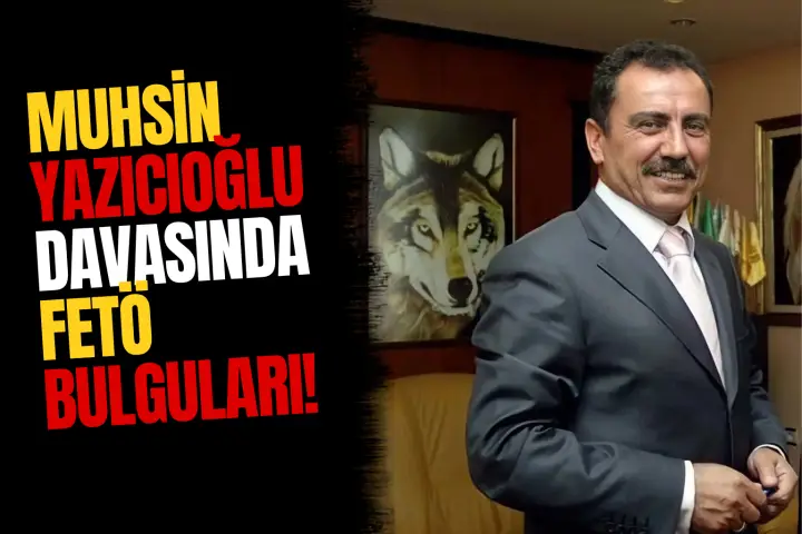 Muhsin Yazıcıoğlu Soruşturmasında Yeni Deliller: FETÖ Bağlantıları Mercek Altında