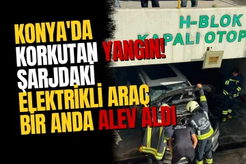 Konya Beyhekim’de Şarj Halindeki Elektrikli Araçta Yangın Çıktı