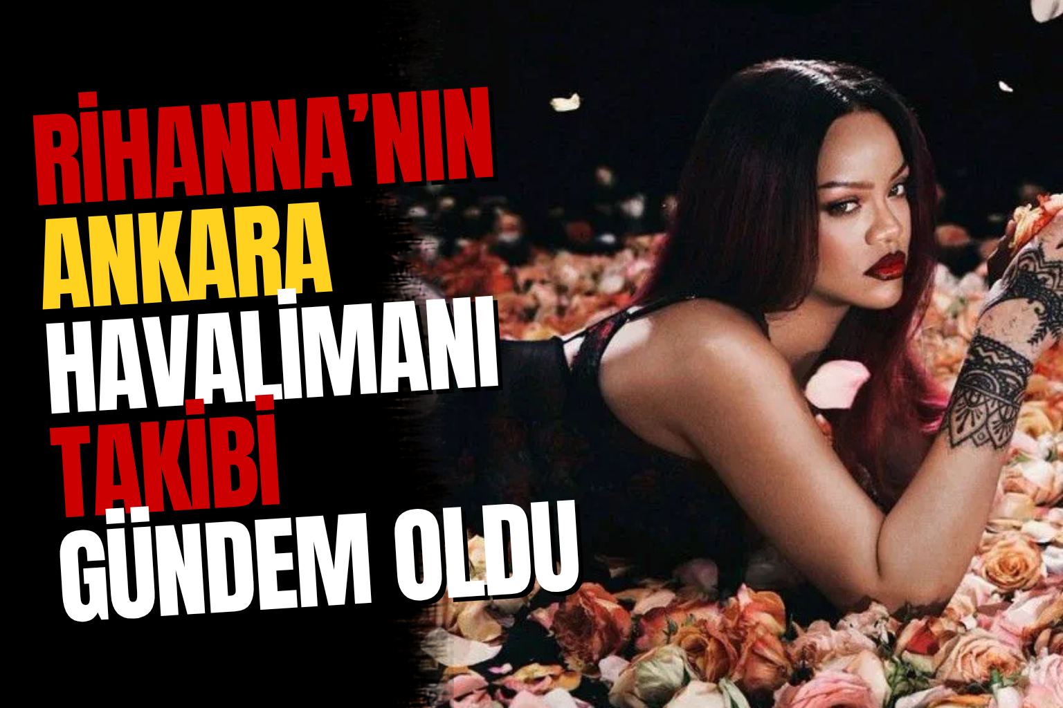 Rihanna’nın Ankara Havalimanı Takibi Gündem Oldu: Türkiye’ye mi Geliyor?