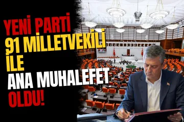 Yeni Parti 91 Milletvekiliyle Ana Muhalefet Oldu!
