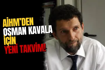 AİHM, Osman Kavala'nın İkinci Başvurusunda Karar Tarihini Açıkladı