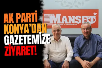 AK Parti Konya İl Yönetiminden Anadolu'da Manşet Gazetesi'ne Nezaket Ziyareti