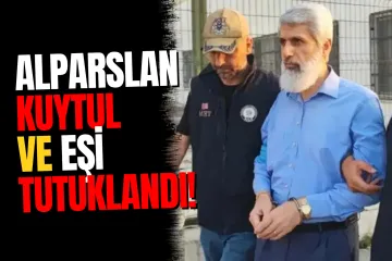 Alparslan Kuytul ve Semra Kuytul tutuklandı