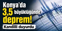 Konya'da 3,5 Büyüklüğünde Bir Deprem Meydana Geldiği Açıklandı
