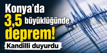 Konya'da 3,5 Büyüklüğünde Bir Deprem Meydana Geldiği Açıklandı