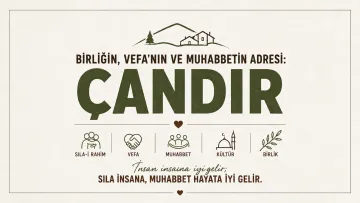 BİRLİĞİN, VEFA’NIN VE MUHABBETİN ADRESİ: ÇANDIR