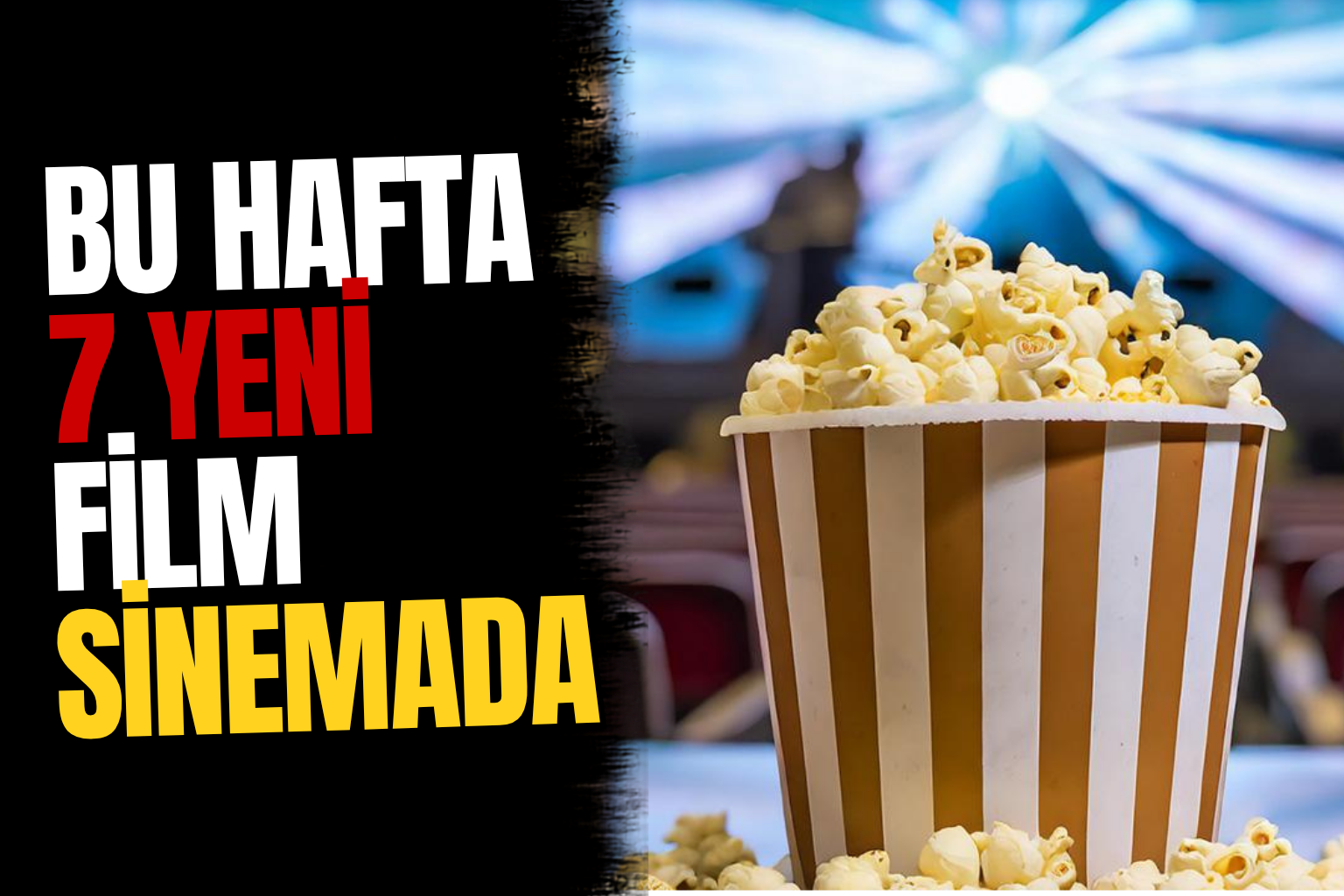 Bu hafta sinemada ne var? 7 yeni film beyaz perdeye geliyor