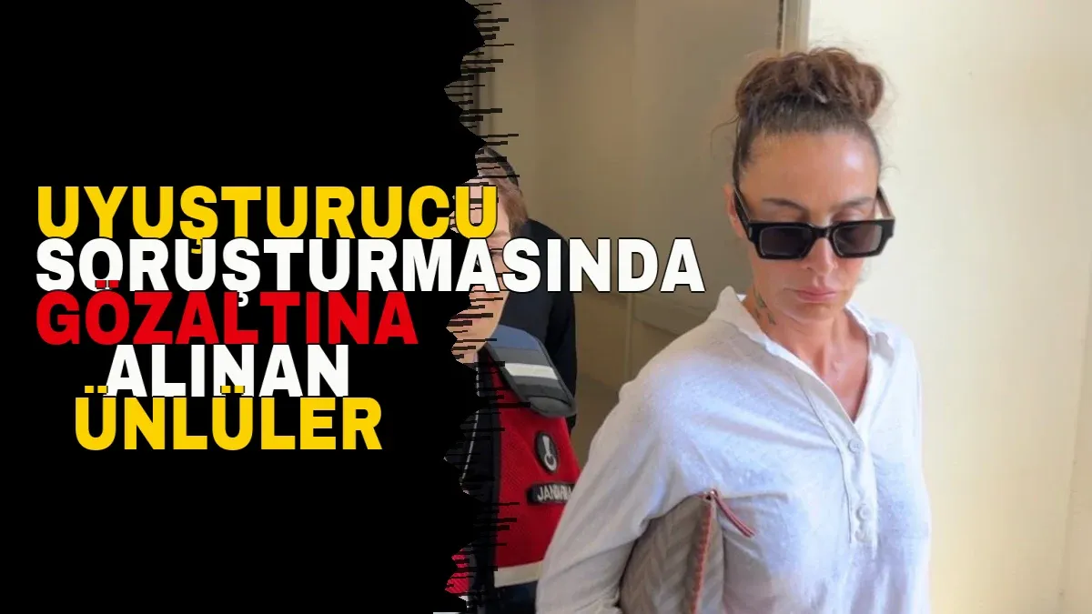 Uyuşturucu soruşturmasında gözaltına alınan ünlüler sağlık kontrolü