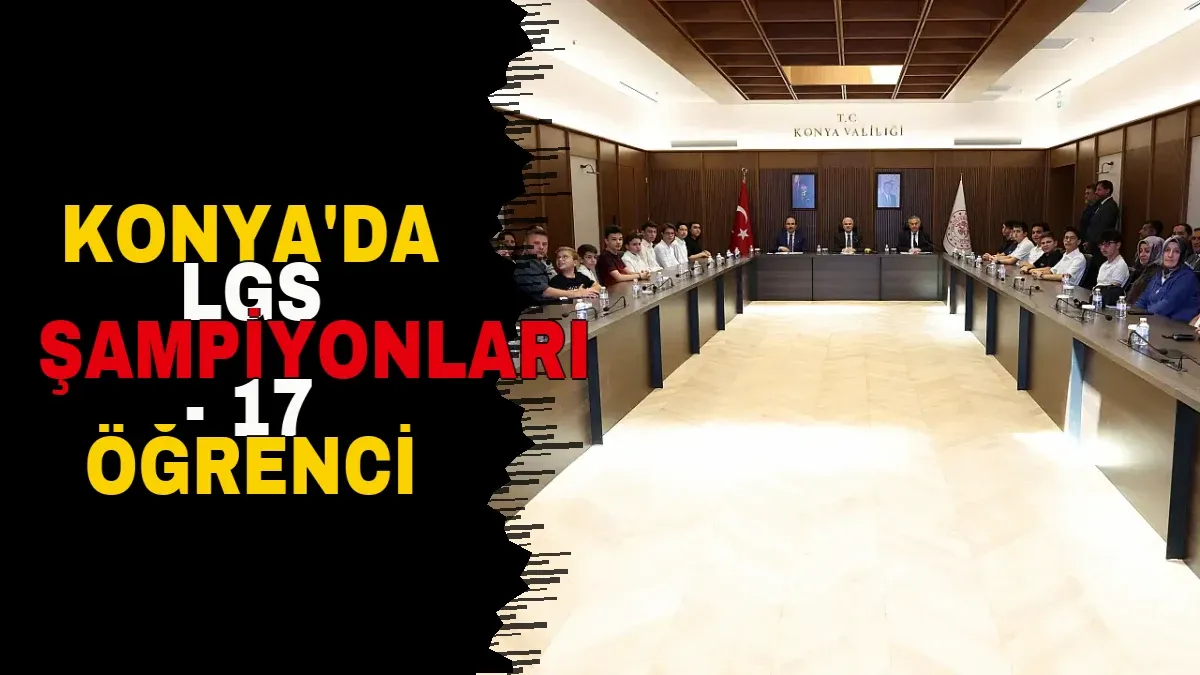 Konya'da LGS Şampiyonları - 17 Öğrenci Ülkeyi 500 Puanla Gözden Geçiriyor