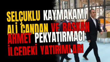 Selçuklu Kaymakamı Ali Candan ve Başkan Ahmet Pekyatırmacı ilçedeki yatırımları inceledi