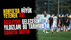 Konya'da büyük yetenek avı başlıyor! Geleceğin yıldızları bu tarihte sahaya iniyor