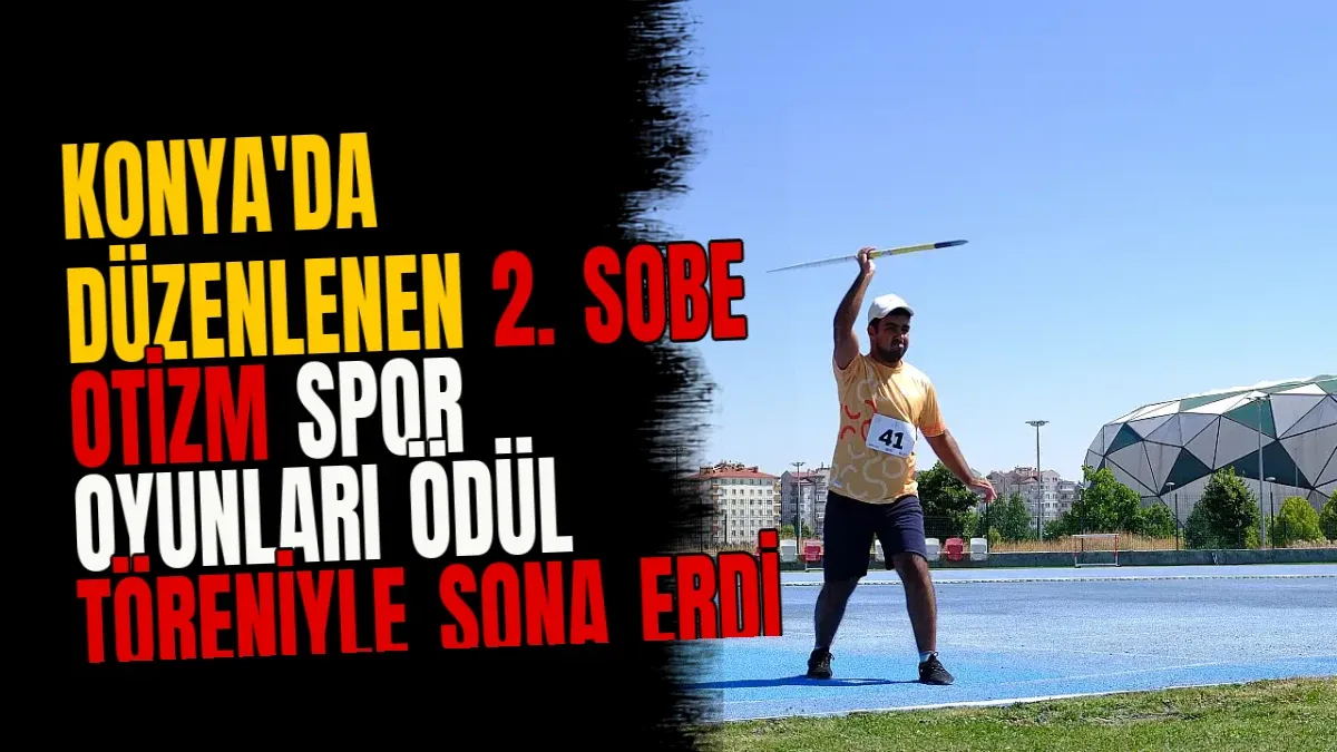 Konya'da Düzenlenen 2. SOBE Otizm Spor Oyunları Ödül Töreniyle Sona Erdi