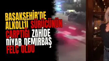 Başakşehir'de alkollü sürücünün çarptığı Zahide Diyar Demirbaş felç oldu