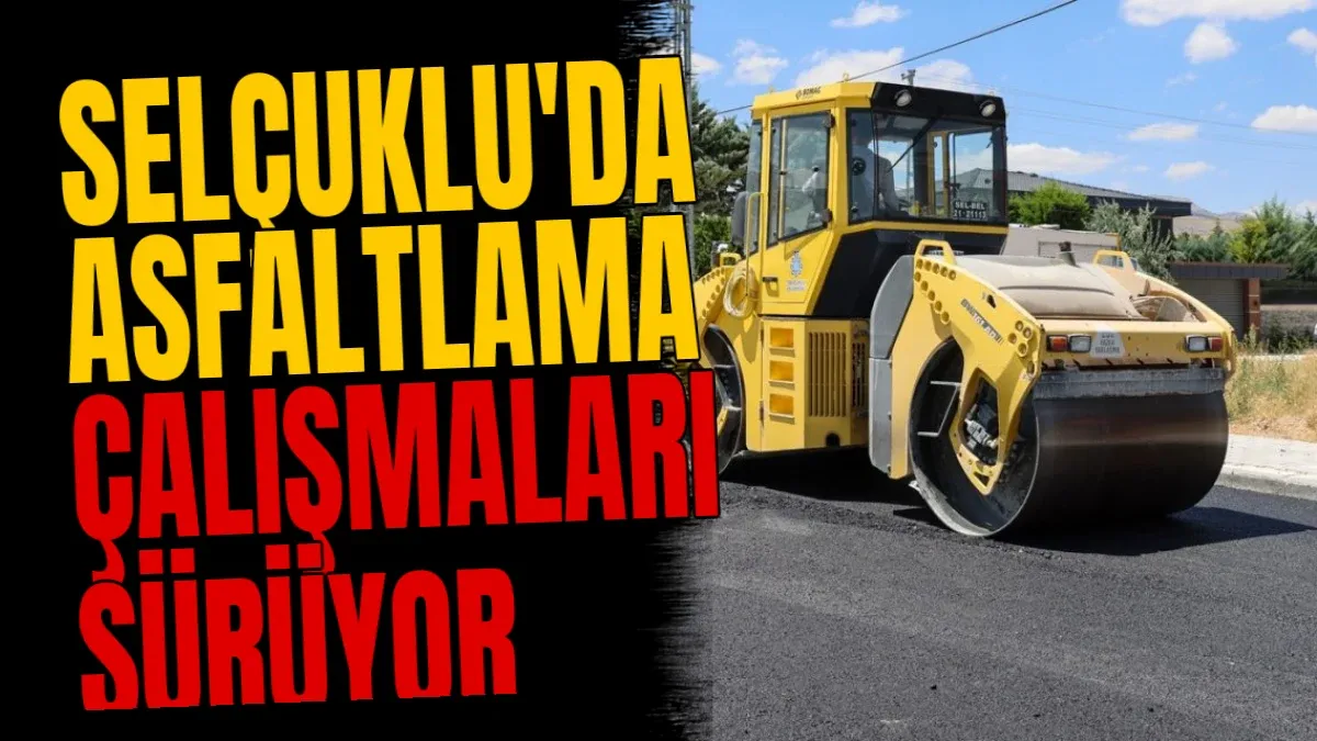 Selçuklu'da asfaltlama çalışmaları sürüyor