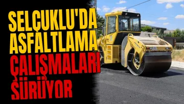 Selçuklu'da asfaltlama çalışmaları sürüyor