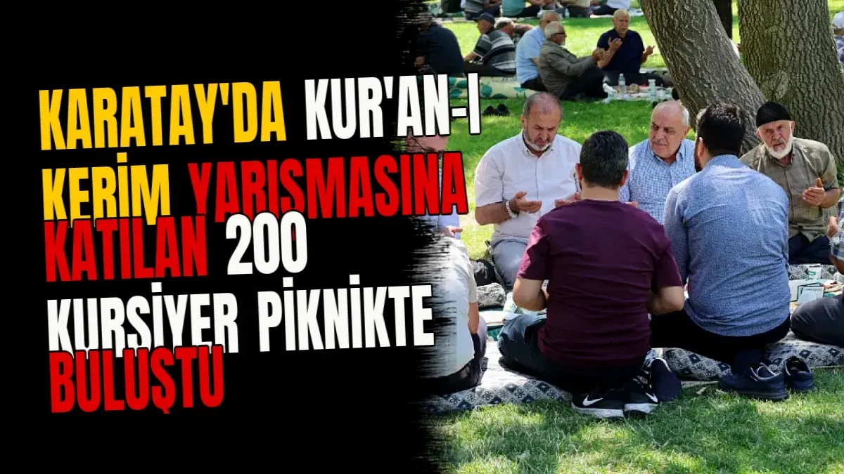 Karatay'da Kur'an-ı Kerim Yarışmasına Katılan 200 Kursiyer Piknikte Buluştu