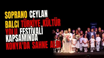 Soprano Ceylan Balcı Türkiye Kültür Yolu Festivali Kapsamında Konya'da Sahne Aldı
