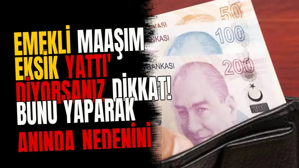 Emekli maaşım eksik yattı' diyorsanız dikkat! Bunu yaparak anında nedenini öğrenebilirsiniz