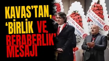 Kavas’tan, ‘birlik ve beraberlik’ mesajı