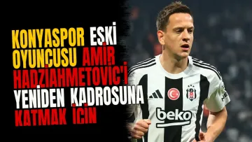 Konyaspor Eski Oyuncusu Amir Hadziahmetovic'i Yeniden Kadrosuna Katmak İçin Harekete Geçti
