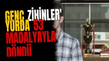 Genç zihinler' yurda 53 madalyayla döndü