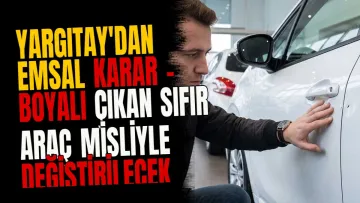 Yargıtay'dan Emsal Karar - Boyalı Çıkan Sıfır Araç Misliyle Değiştirilecek