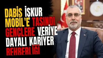 DABİS İŞKUR Mobil'e Taşındı - Gençlere Veriye Dayalı Kariyer Rehberliği