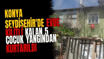 Konya Seydişehir'de Evde Kilitli Kalan 5 Çocuk Yangından Kurtarıldı