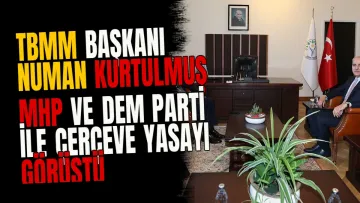 TBMM Başkanı Numan Kurtulmuş MHP ve DEM Parti İle Çerçeve Yasayı Görüştü