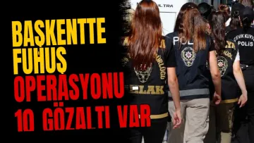 Başkentte fuhuş operasyonu - 10 gözaltı var