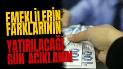 Emeklilerin farklarının yatırılacağı gün açıklandı