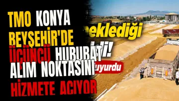 TMO Konya Beyşehir'de Üçüncü Hububat Alım Noktasını Hizmete Açıyor